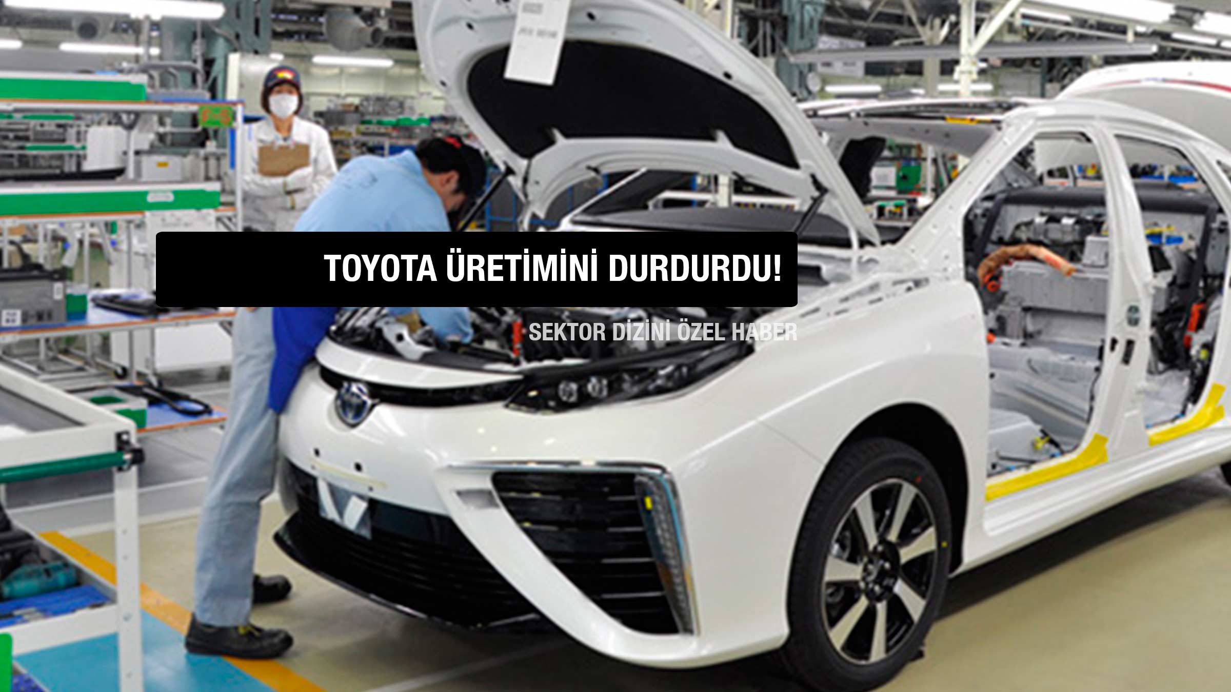 Toyota İngiltere ve Fransa'da Üretimi Durdurdu